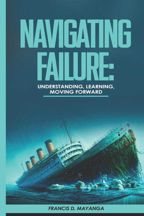 Knjiga Navigating Failure Mayanga Djafari Francis