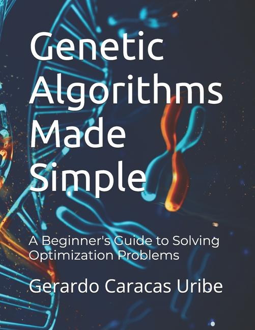 Kniha Genetic Algorithms Made Simple Gerardo Caracas Uribe