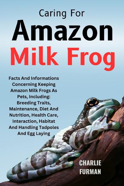 Knjiga Caring For Amazon Milk Frog Charlie Furman