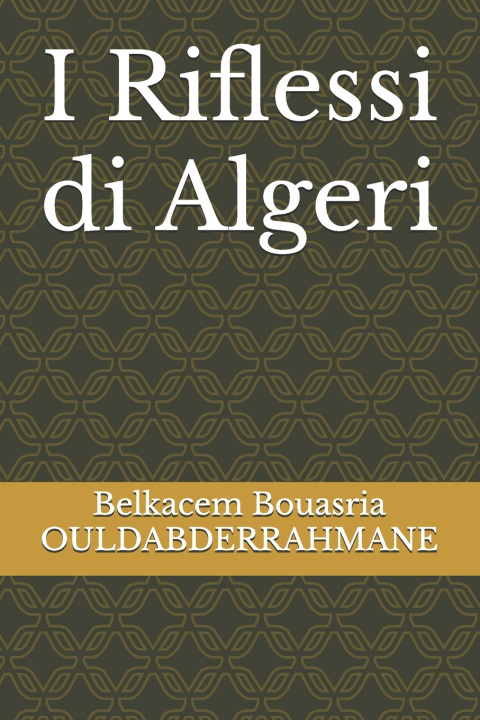 Carte I Riflessi di Algeri Belkacem Bouasria OULDABDERRAHMANE