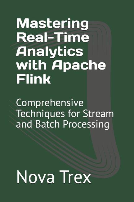 Book Mastering Real-Time Analytics with Apache Flink Nova Trex