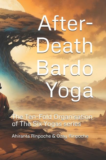 Knjiga After-Death Bardo Yoga Ahiranta Rinpoche Bsc Ma