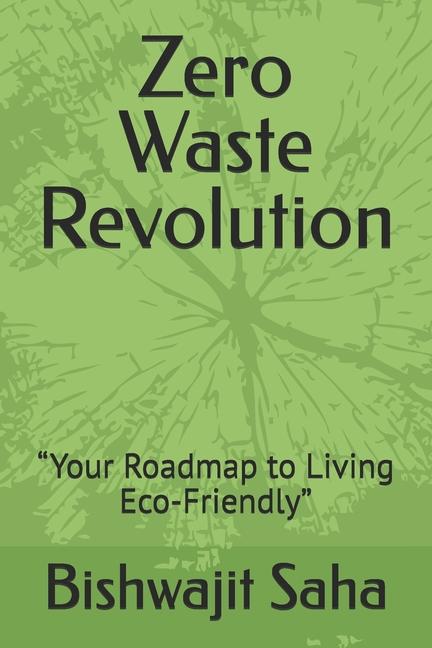 Knjiga Zero Waste Revolution Bishwajit Saha