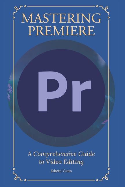 Buch Mastering Adobe Premiere Edwin Cano
