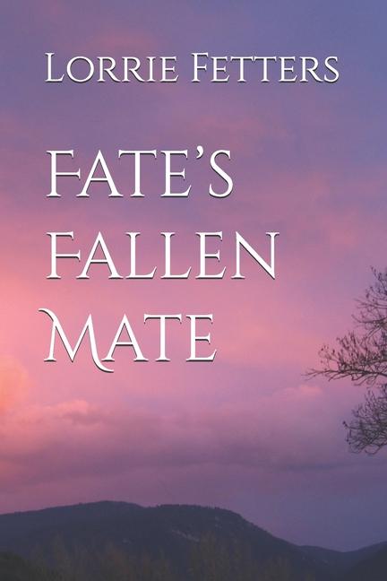 Knjiga Fate's Fallen Mate Lorrie A Fetters