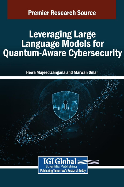 Book Leveraging Large Language Models for Quantum-Aware Cybersecurity Marwan Omar