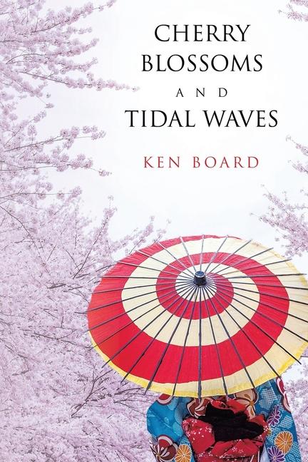 Knjiga Cherry Blossoms and Tidal Waves Ken Board