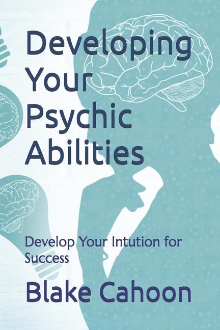 Knjiga Developing Your Psychic Abilities Blake Cahoon