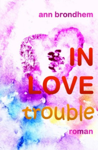 Knjiga IN LOVE trouble Ann Brondhem