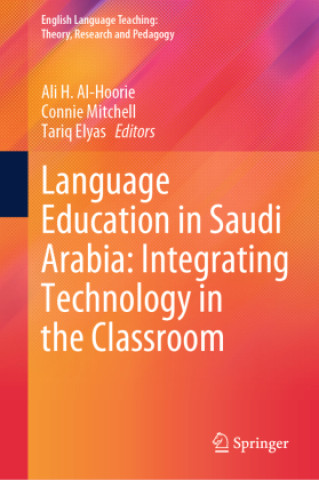 Knjiga Language Education in Saudi Arabia: Integrating Technology in the Classroom Ali H. Al-Hoorie