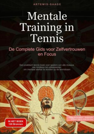 Carte Mentale Training in Tennis: De Complete Gids voor Zelfvertrouwen en Focus Artemis Saage - Nederlands