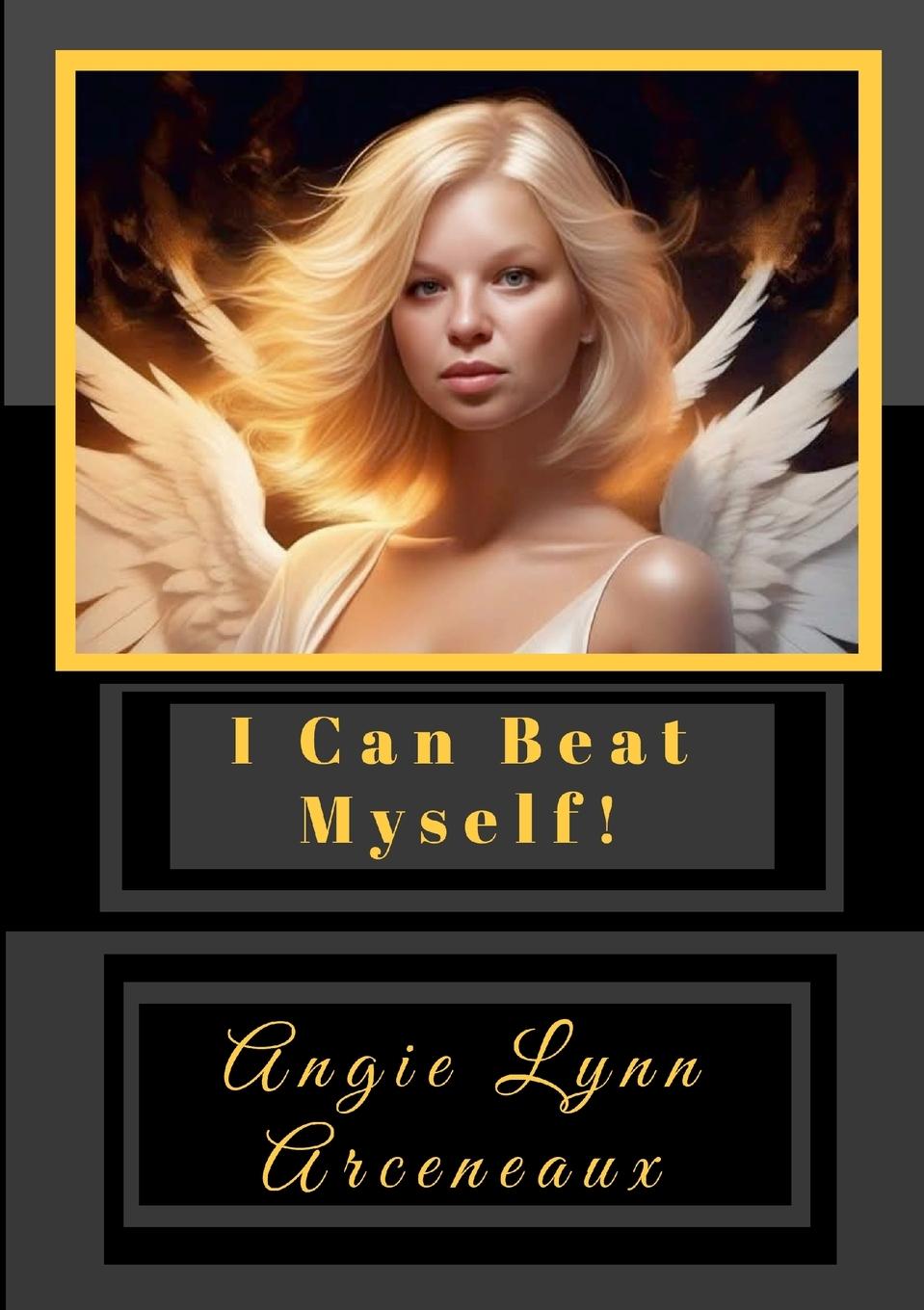 Knjiga I Can Beat Myself Angie Lynn Arceneaux