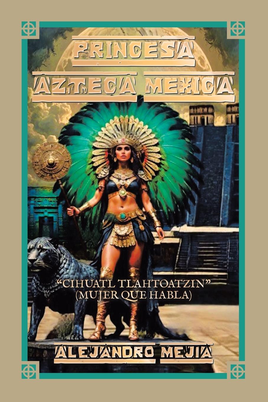 Książka Princesa Azteca Mexica Alejandro Mejia