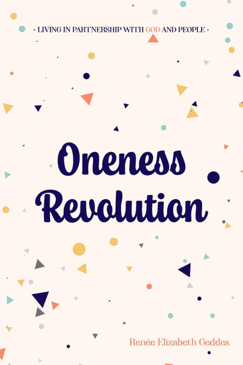 Knjiga Oneness Revolution Renée E. Geddes