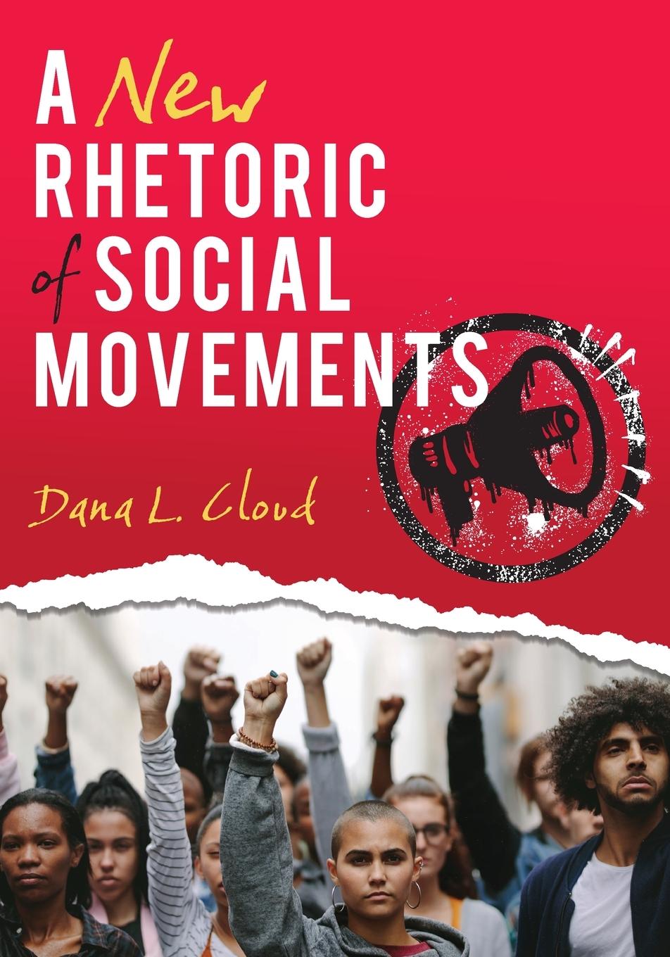 Buch A New Rhetoric of Social Movements Dana L. Cloud