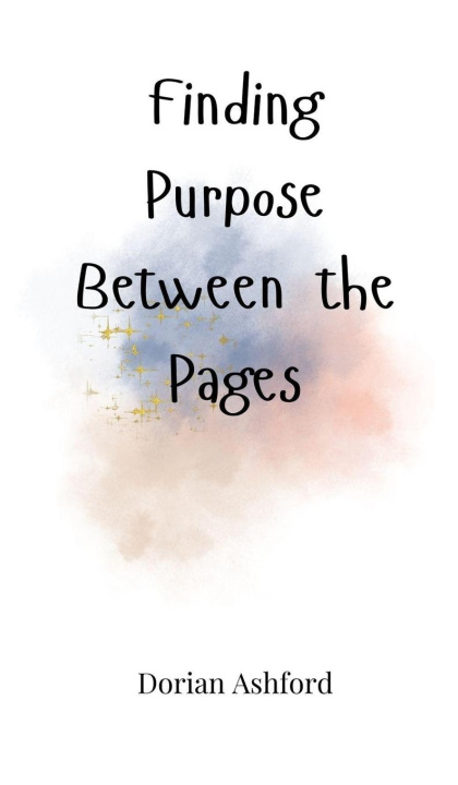 Knjiga Finding Purpose Between the Pages Dorian Ashford