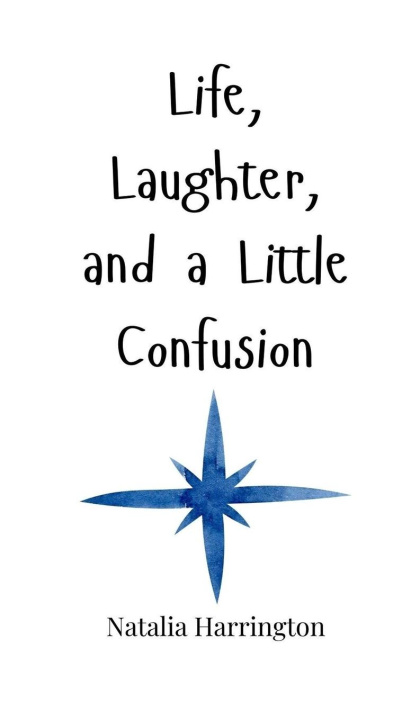 Knjiga Life, Laughter, and a Little Confusion Natalia Harrington