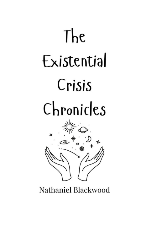Knjiga The Existential Crisis Chronicles Nathaniel Blackwood