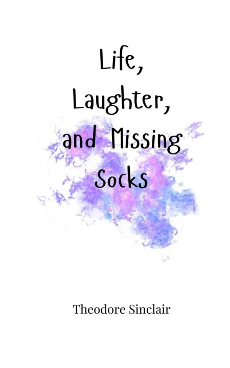 Kniha Life, Laughter, and Missing Socks Theodore Sinclair