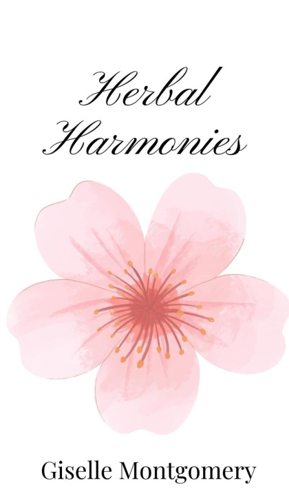 Kniha Herbal Harmonies Giselle Montgomery
