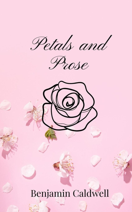 Knjiga Petals and Prose Benjamin Caldwell