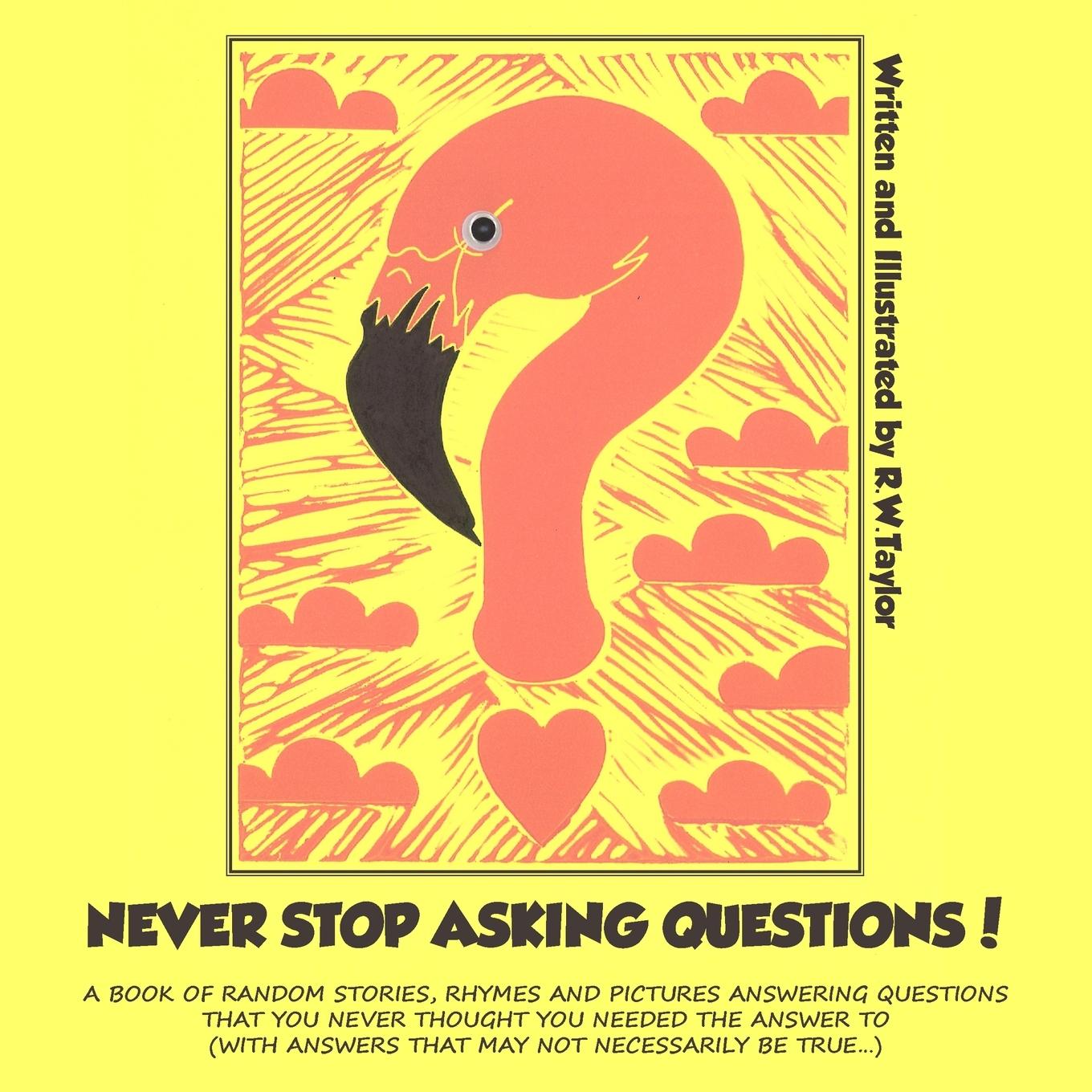 Knjiga Never Stop Asking Questions! R. W. Taylor