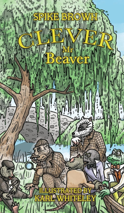 Kniha Clever Mr. Beaver Spike Brown