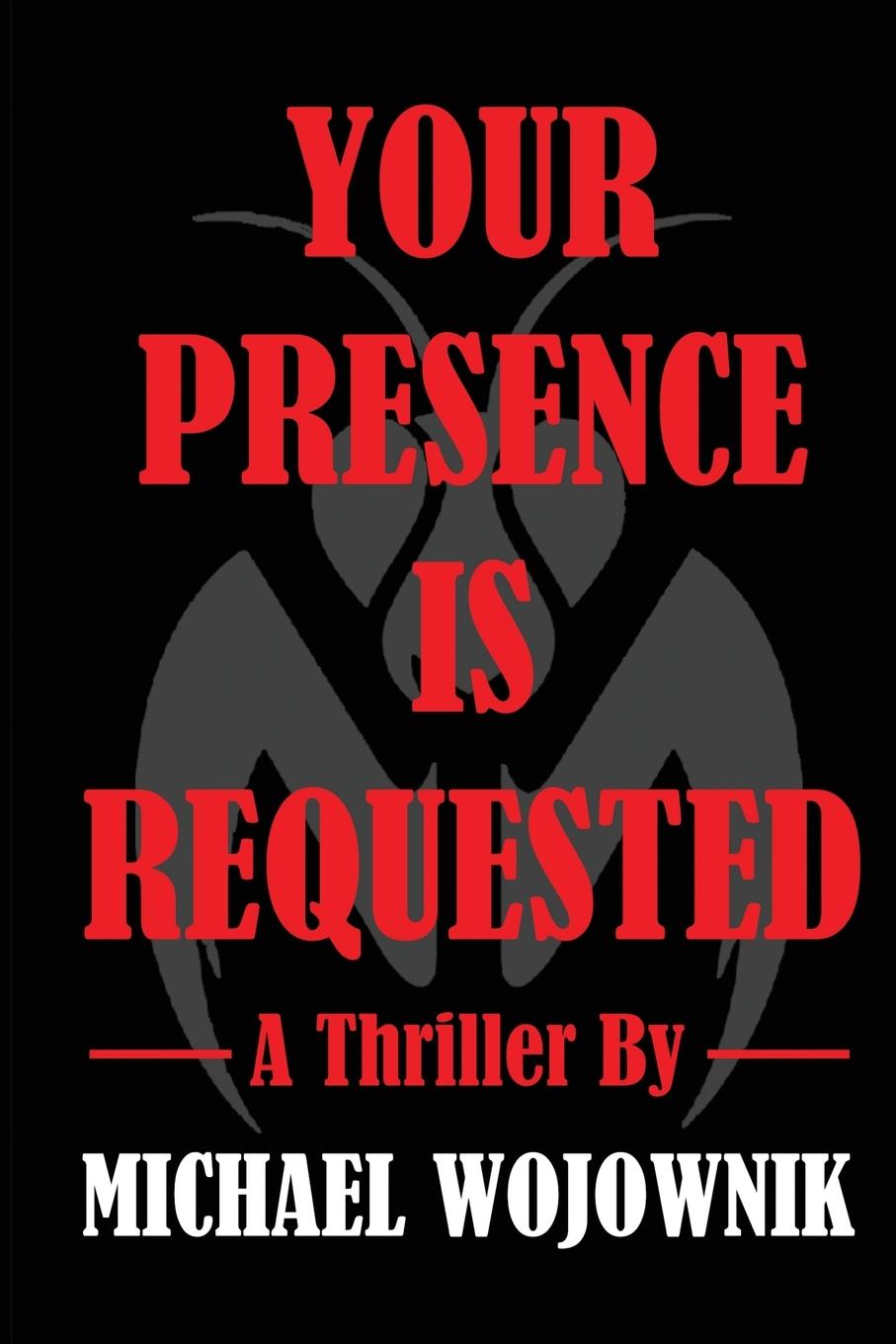 Knjiga Your Presence is Requested. Michael Wojownik