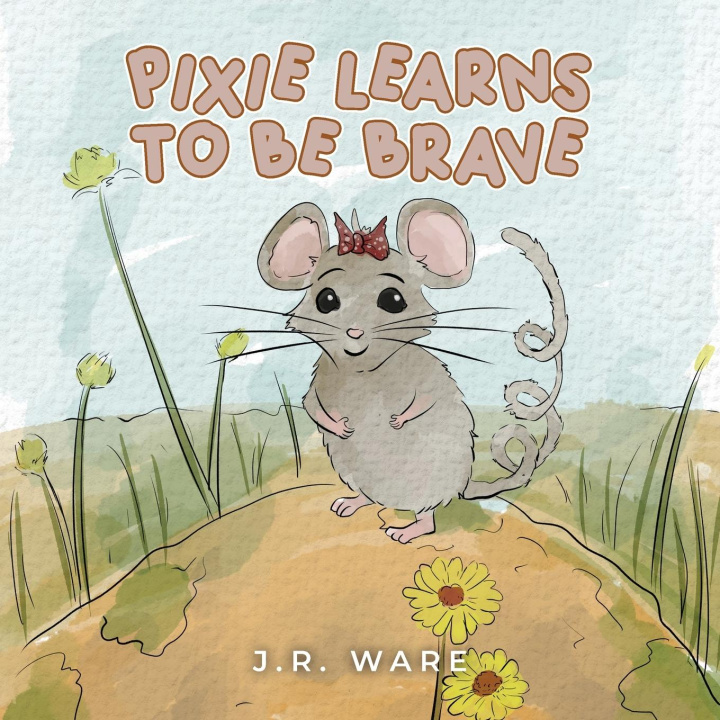 Knjiga Pixie Learns to be Brave J.R. Ware