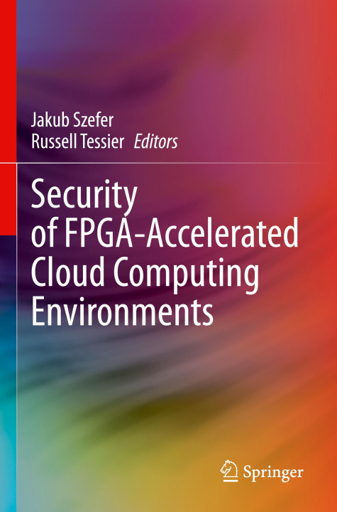 Book Security of FPGA-Accelerated Cloud Computing Environments Jakub Szefer