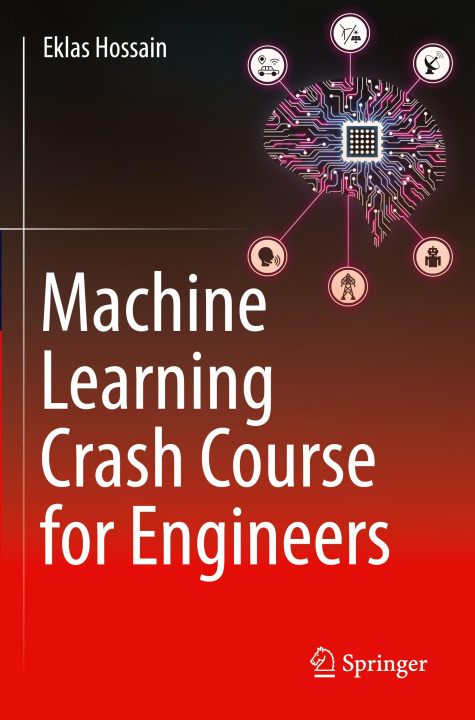 Knjiga Machine Learning Crash Course for Engineers Eklas Hossain