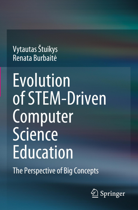 Knjiga Evolution of STEM-Driven Computer Science Education Vytautas ?Tuikys