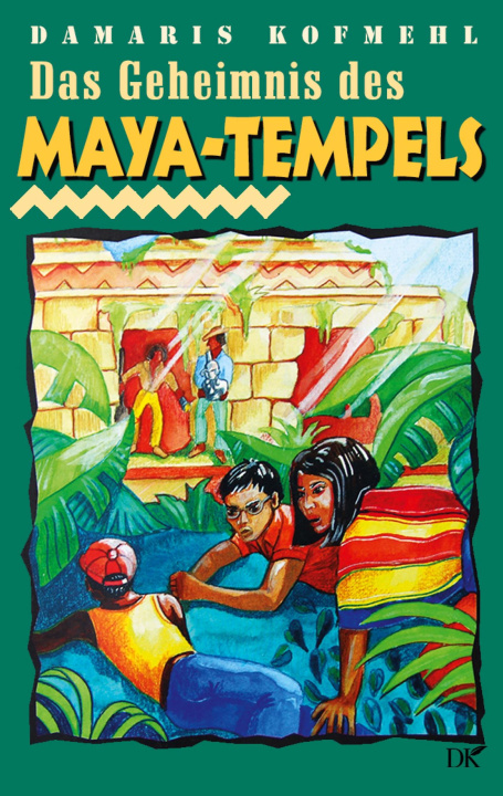 Buch Das Geheimnis des Maya-Tempels Damaris Kofmehl