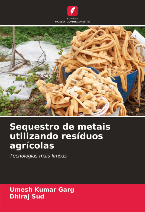 Livro Sequestro de metais utilizando resíduos agrícolas Dhiraj Sud
