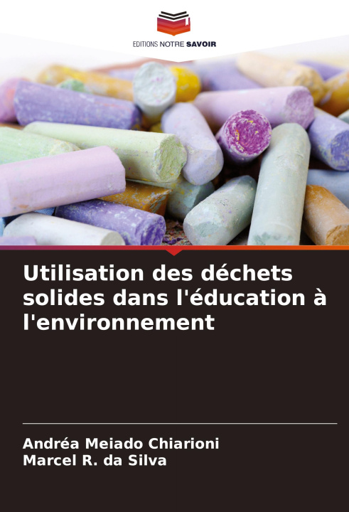 Knjiga Utilisation des déchets solides dans l'éducation ? l'environnement Marcel R. Da Silva