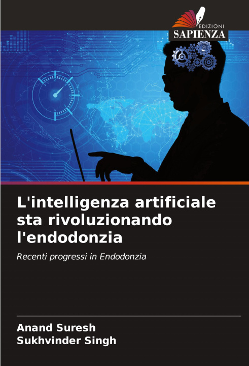 Libro L'intelligenza artificiale sta rivoluzionando l'endodonzia Sukhvinder Singh