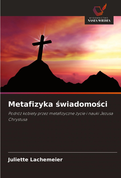 Knjiga Metafizyka ?wiadomo?ci Juliette Lachemeier