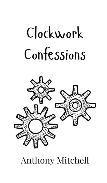 Knjiga Clockwork Confessions Anthony Mitchell