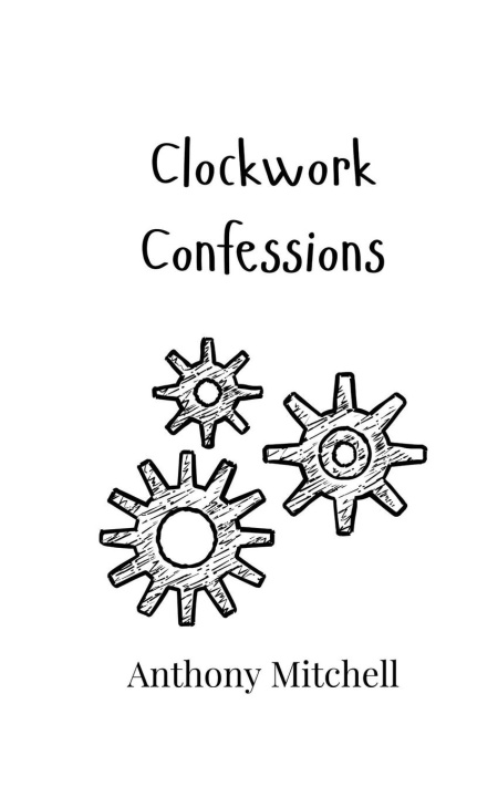 Knjiga Clockwork Confessions Anthony Mitchell