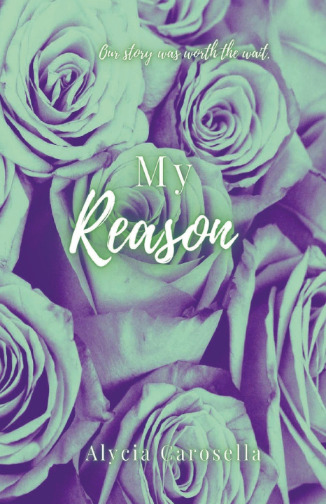 Knjiga My Reason Alycia Carosella