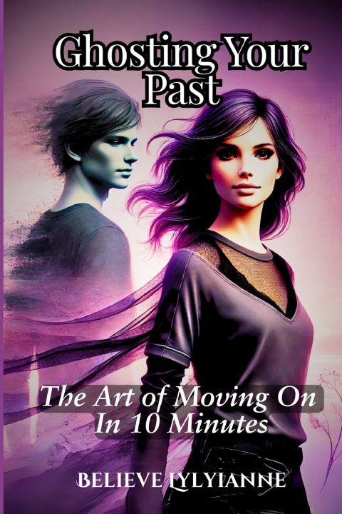 Buch Ghosting Your Past Believe Lylyianne