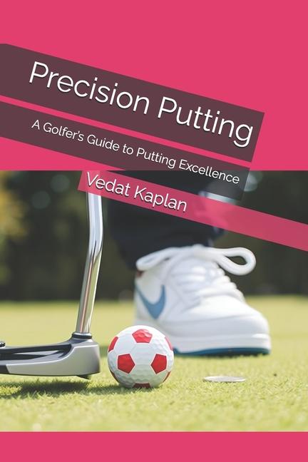 Knjiga Precision Putting Vedat Kaplan