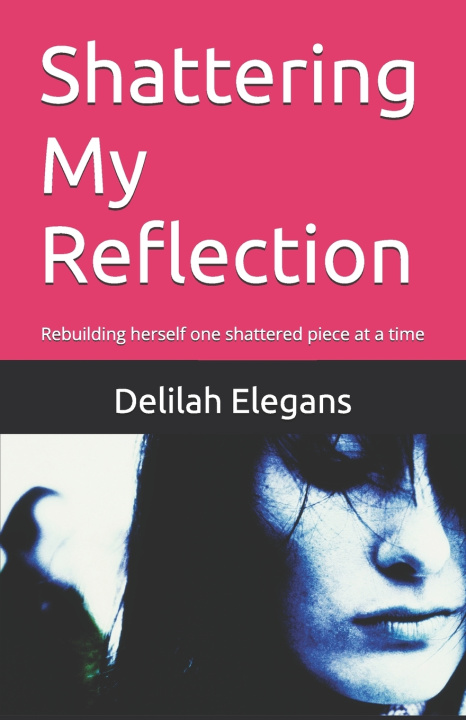 Knjiga Shattering My Reflection Delilah Elegans