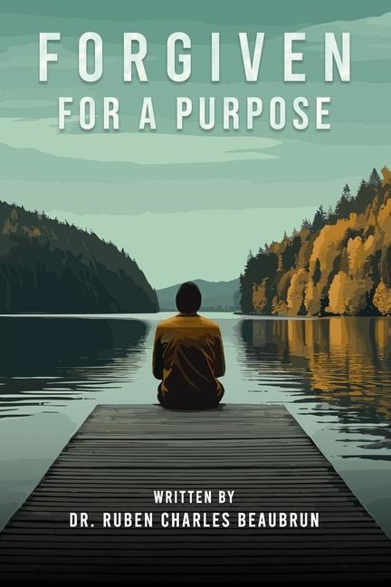 Knjiga Forgiven For A Purpose Dr. Ruben Charles Beaubrun