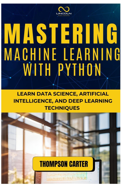 Knjiga Mastering Machine Learning with Python THOMPSON CARTER