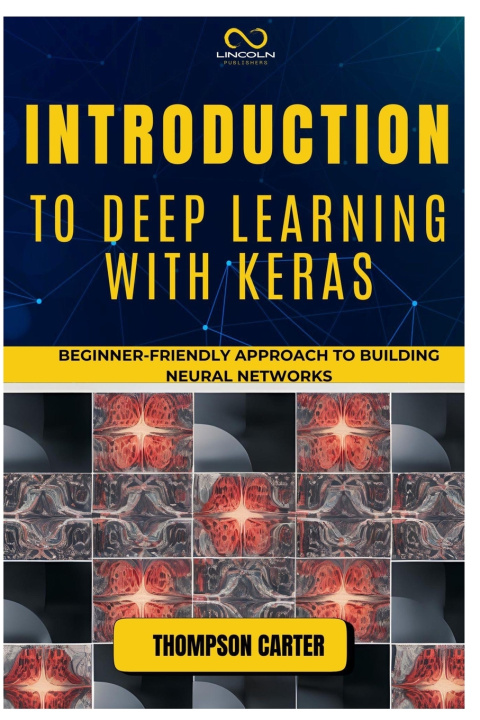 Knjiga Introduction to Deep Learning with Keras THOMPSON CARTER
