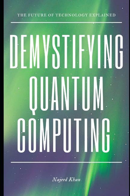 Knjiga Demystifying Quantum Computing Najeed Khan