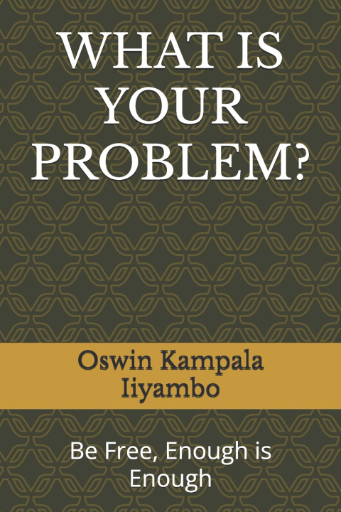Knjiga What Is Your Problem? Oswin Kampala Iiyambo