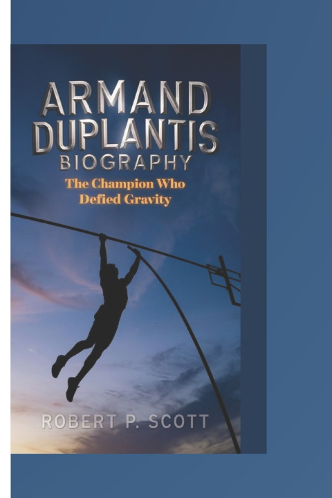 Βιβλίο Armand Duplantis Biograghy Robert P. Scott