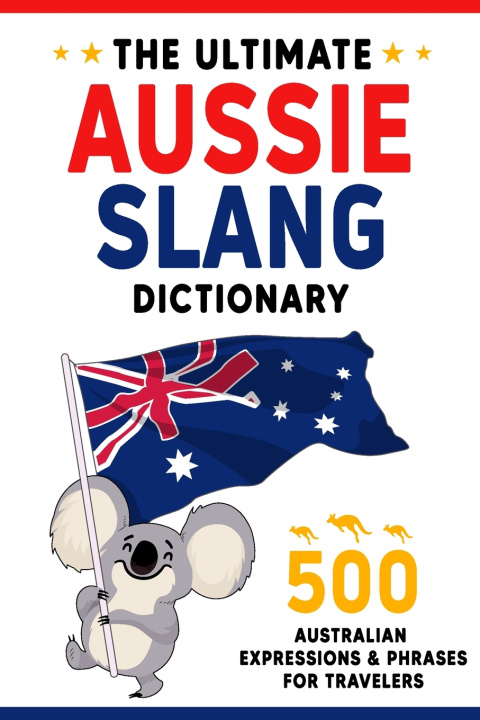 Knjiga The Ultimate Aussie Slang Dictionary Oisin Ellis